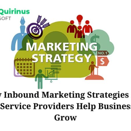 How Inbound Marketing Strategies And Their Service Providers Help Businesses To Grow